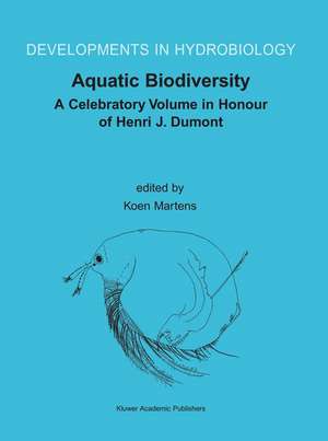 Aquatic Biodiversity: A Celebratory Volume in Honour of Henri J. Dumont de Koen Martens