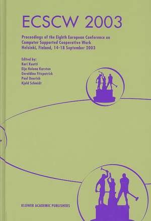 ECSCW 2003: Proceedings of the Eighth European Conference on Computer Supported Cooperative Work 14–18 September 2003, Helsinki, Finland de Kari Kuutti