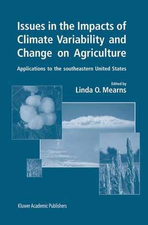 Issues in the Impacts of Climate Variability and Change on Agriculture: Applications to the southeastern United States de Linda O. Mearns