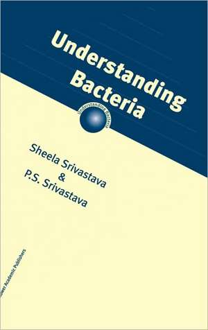 Understanding Bacteria de S. Srivastava