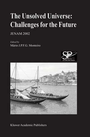 The Unsolved Universe: Challenges for the Future: JENAM 2002 de Mario Monteiro