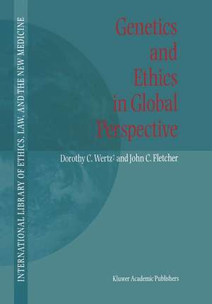 Genetics and Ethics in Global Perspective de Dorothy C. Wertz