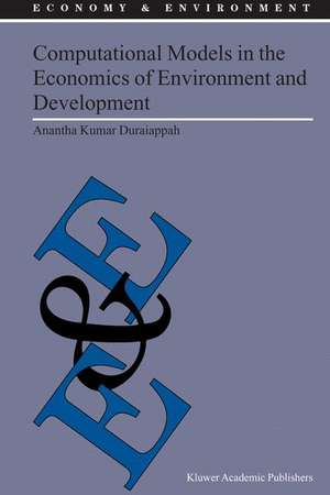 Computational Models in the Economics of Environment and Development de A.K. Duraiappah