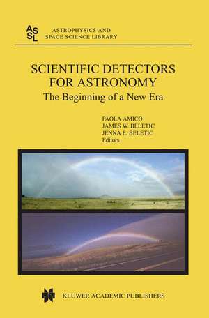 Scientific Detectors for Astronomy: The Beginning of a New Era de P. Amico