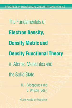 The Fundamentals of Electron Density, Density Matrix and Density Functional Theory in Atoms, Molecules and the Solid State de N.I. Gidopoulos