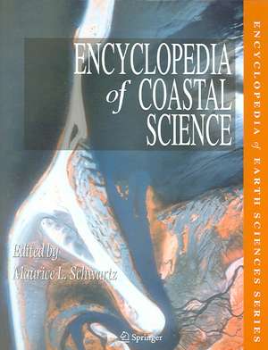 Encyclopedia of Coastal Science de M. Schwartz