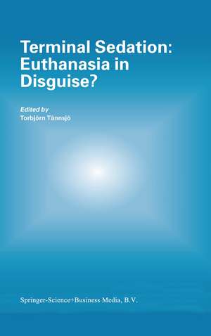Terminal Sedation: Euthanasia in Disguise? de Torbjörn Tännsjö