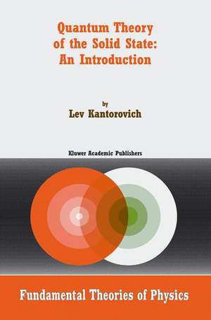 Quantum Theory of the Solid State: An Introduction de Lev Kantorovich