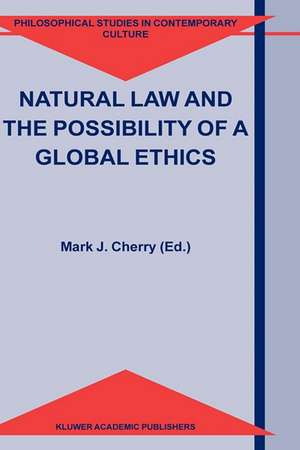 Natural Law and the Possibility of a Global Ethics de Mark J. Cherry