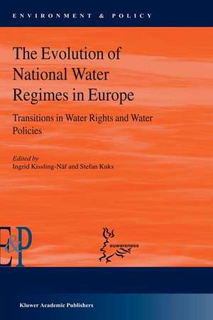 The Evolution of National Water Regimes in Europe: Transitions in Water Rights and Water Policies de Stefan Kuks