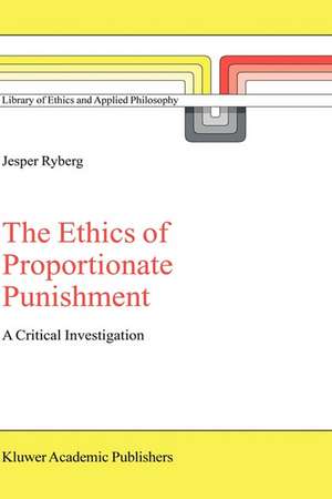 The Ethics of Proportionate Punishment: A Critical Investigation de Jesper Ryberg