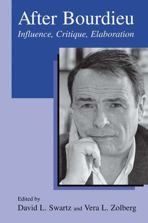 After Bourdieu: Influence, Critique, Elaboration de David L. Swartz