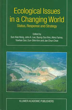 Ecological Issues in a Changing World: Status, Response and Strategy de Sun-Kee Hong