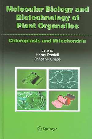 Molecular Biology and Biotechnology of Plant Organelles: Chloroplasts and Mitochondria de Henry Daniell, Ph.D.