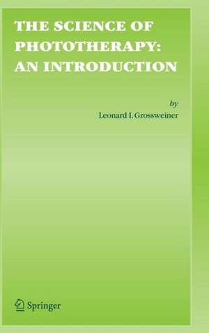 The Science of Phototherapy: An Introduction de Leonard I. Grossweiner