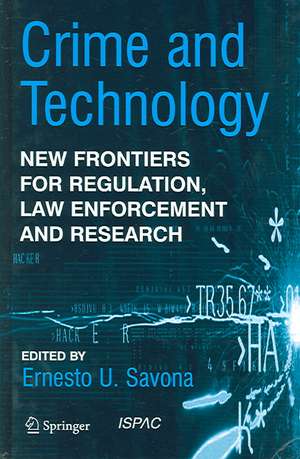 Crime and Technology: New Frontiers for Regulation, Law Enforcement and Research de Ernesto U. Savona