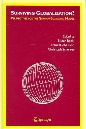 Surviving Globalization?: Perspectives for the German Economic Model de Stefan Beck