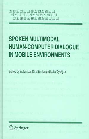 Spoken Multimodal Human-Computer Dialogue in Mobile Environments de Wolfgang Minker