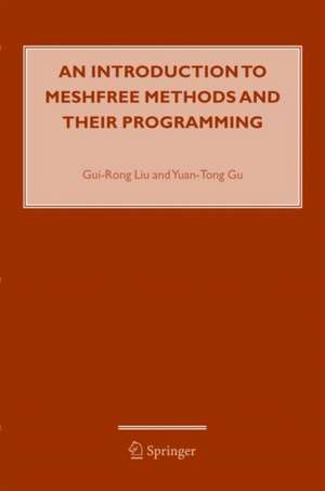 An Introduction to Meshfree Methods and Their Programming de G. R. Liu