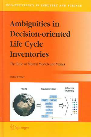 Ambiguities in Decision-oriented Life Cycle Inventories: The Role of Mental Models and Values de Frank Werner