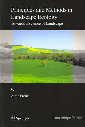 Principles and Methods in Landscape Ecology: Towards a Science of the Landscape de Almo Farina