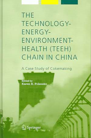 The Technology-Energy-Environment-Health (TEEH) Chain In China: A Case Study of Cokemaking de Karen Polenske