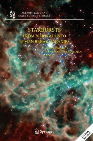 Starbursts: From 30 Doradus to Lyman Break Galaxies de Richard de Grijs