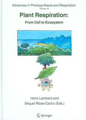 Plant Respiration: From Cell to Ecosystem de Hans Lambers