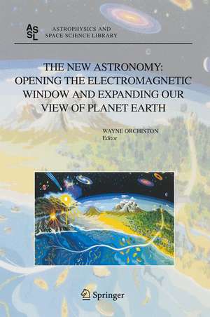 The New Astronomy: Opening the Electromagnetic Window and Expanding our View of Planet Earth: A Meeting to Honor Woody Sullivan on his 60th Birthday de Wayne Orchiston