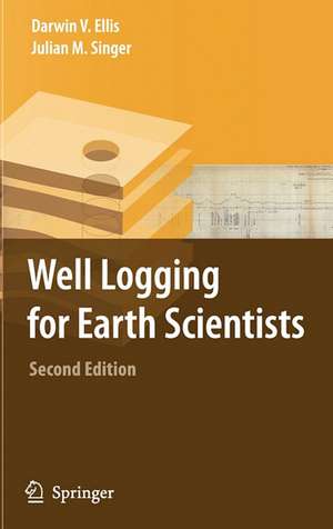 Well Logging for Earth Scientists de Darwin V. Ellis