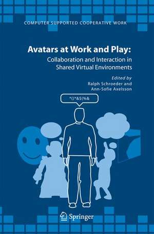 Avatars at Work and Play: Collaboration and Interaction in Shared Virtual Environments de Ralph Schroeder