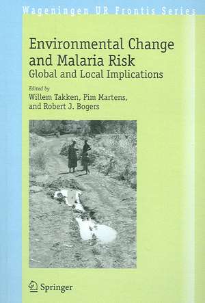 Environmental Change and Malaria Risk: Global and Local Implications de Willem Takken