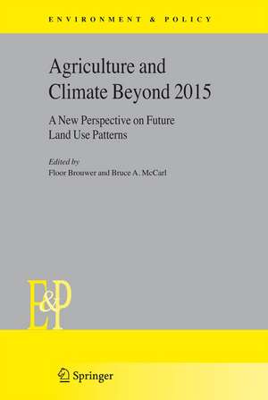 Agriculture and Climate Beyond 2015: A New Perspective on Future Land Use Patterns de Floor Brouwer