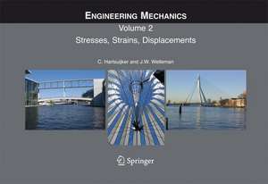 Engineering Mechanics: Volume 2: Stresses, Strains, Displacements de C. Hartsuijker