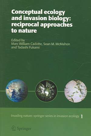 Conceptual Ecology and Invasion Biology: Reciprocal Approaches to Nature de Marc W. Cadotte