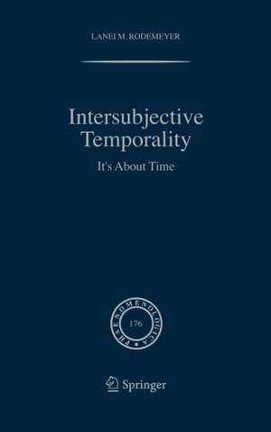 Intersubjective Temporality: It's About Time de Lanei M. Rodemeyer