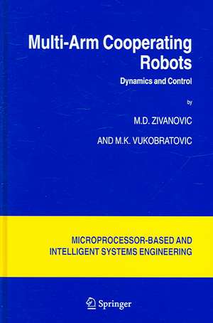 Multi-Arm Cooperating Robots: Dynamics and Control de M.D. Zivanovic