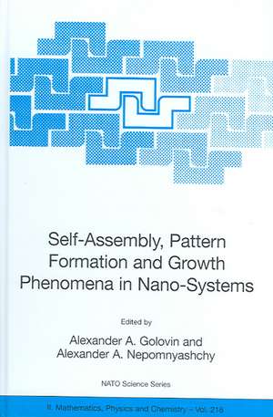 Self-Assembly, Pattern Formation and Growth Phenomena in Nano-Systems: Proceedings of the NATO Advanced Study Institute, held in St. Etienne de Tinee, France, August 28 - September 11, 2004 de Alexander A. Golovin