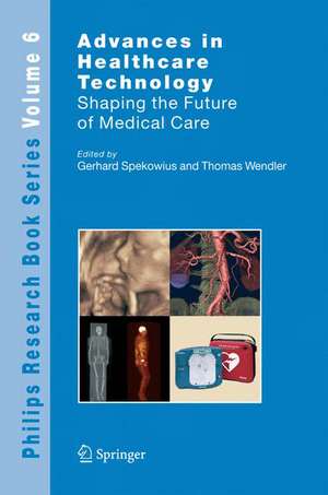 Advances in Healthcare Technology: Shaping the Future of Medical Care de Gerhard Spekowius