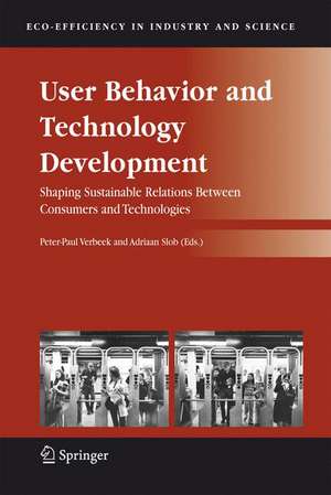 User Behavior and Technology Development: Shaping Sustainable Relations Between Consumers and Technologies de Peter-Paul Verbeek