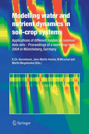 Modelling water and nutrient dynamics in soil-crop systems: Applications of different models to common data sets - Proceedings of a workshop held 2004 in Müncheberg, Germany de K.Ch. Kersebaum