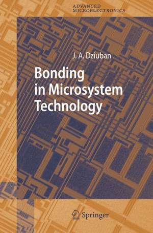 Bonding in Microsystem Technology de Jan A. Dziuban