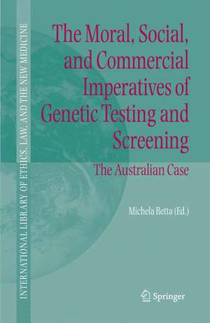 The Moral, Social, and Commercial Imperatives of Genetic Testing and Screening: The Australian Case de Michela Betta