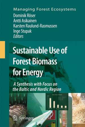 Sustainable Use of Forest Biomass for Energy: A Synthesis with Focus on the Baltic and Nordic Region de Dominik Röser