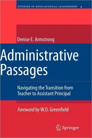 Administrative Passages: Navigating the Transition from Teacher to Assistant Principal de Denise Armstrong