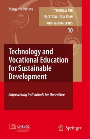 Technology and Vocational Education for Sustainable Development: Empowering Individuals for the Future de Margarita Pavlova