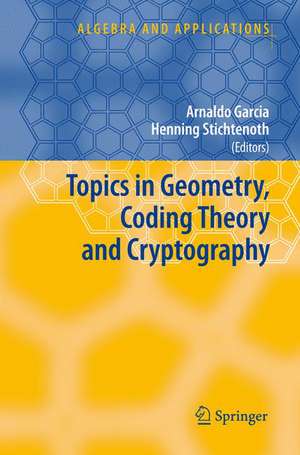 Topics in Geometry, Coding Theory and Cryptography de Arnaldo Garcia