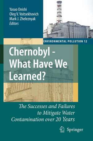 Chernobyl - What Have We Learned?: The Successes and Failures to Mitigate Water Contamination Over 20 Years de Yasuo Onishi