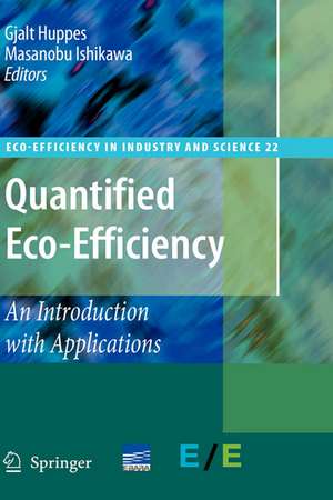 Quantified Eco-Efficiency: An Introduction with Applications de Gjalt Huppes