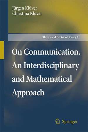 On Communication. An Interdisciplinary and Mathematical Approach de Jürgen Klüver